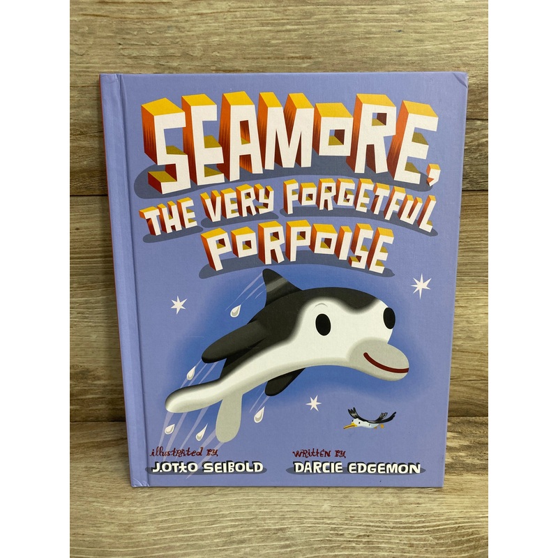 Seamore, the Very Forgetful Porpoise Hardcover Book