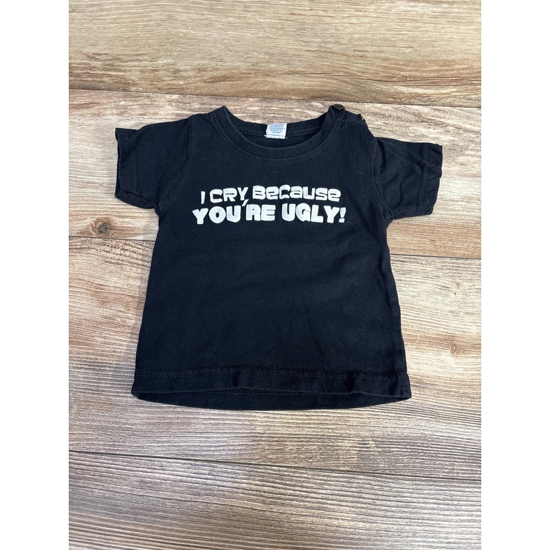 I Cry, Because You’re Ugly Shirt Black sz 0-3m Black Newborn