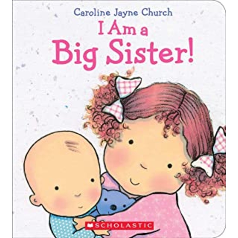 I am a Big Sister! By: Caroline Jayne Church